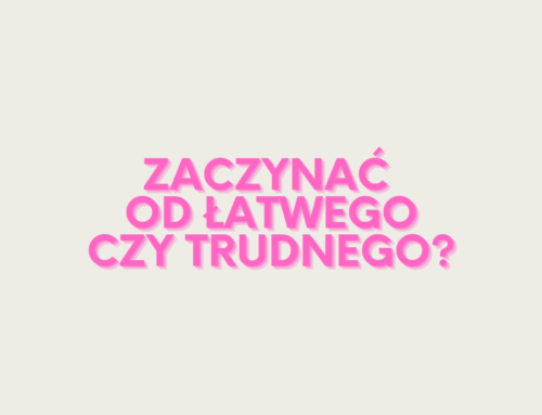 Zaczynać naukę od najłatwiejszego czy najtrudniejszego materiału (przed sesją)?